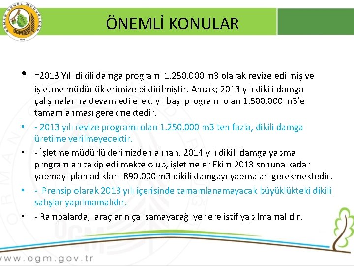 ÖNEMLİ KONULAR • -2013 Yılı dikili damga programı 1. 250. 000 m 3 olarak