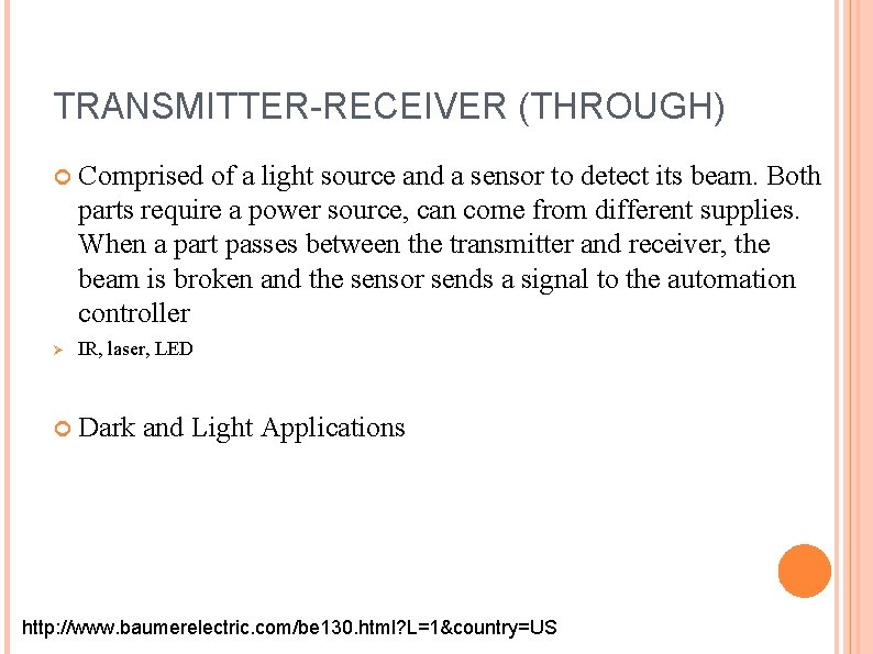 TRANSMITTER-RECEIVER (THROUGH) Comprised of a light source and a sensor to detect its beam.