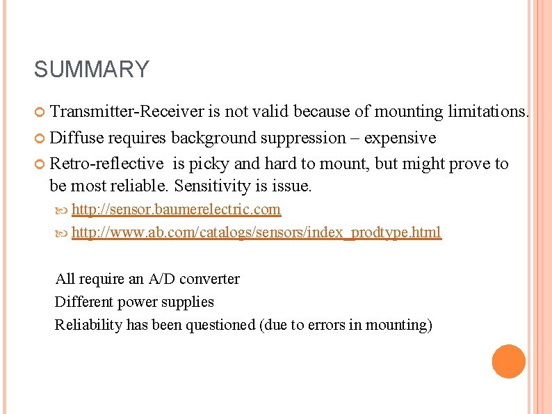 SUMMARY Transmitter-Receiver is not valid because of mounting limitations. Diffuse requires background suppression –