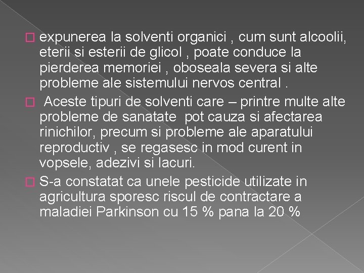 expunerea la solventi organici , cum sunt alcoolii, eterii si esterii de glicol ,