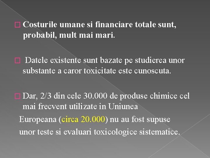 � Costurile umane si financiare totale sunt, probabil, mult mai mari. � Datele existente
