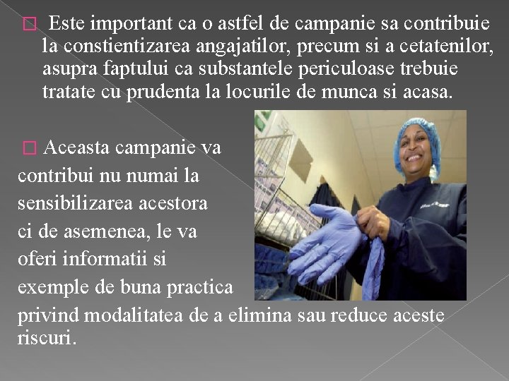 � Este important ca o astfel de campanie sa contribuie la constientizarea angajatilor, precum