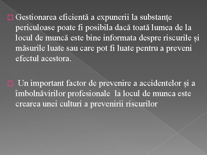 � Gestionarea eficientă a expunerii la substanțe periculoase poate fi posibila dacă toată lumea