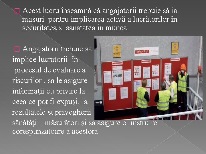 � Acest lucru înseamnă că angajatorii trebuie să ia masuri pentru implicarea activă a