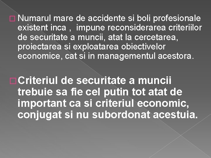 � Numarul mare de accidente si boli profesionale existent inca , impune reconsiderarea criteriilor