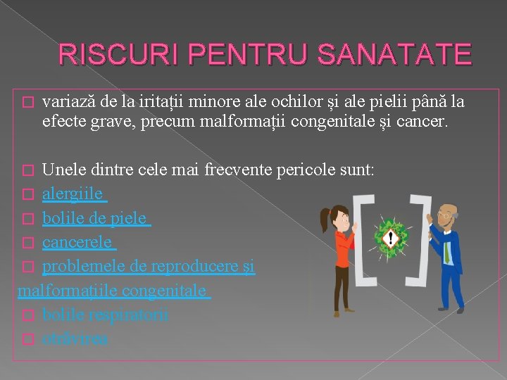 RISCURI PENTRU SANATATE � variază de la iritații minore ale ochilor și ale pielii
