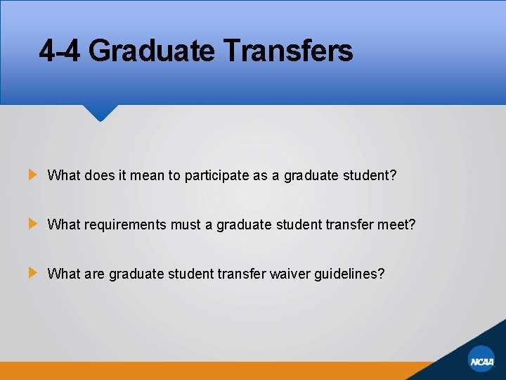 4 -4 Graduate Transfers What does it mean to participate as a graduate student?