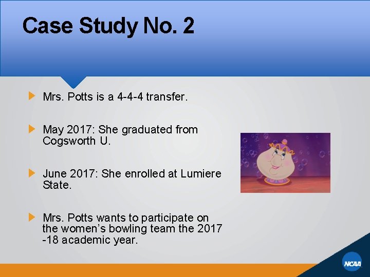 Case Study No. 2 Mrs. Potts is a 4 -4 -4 transfer. May 2017: