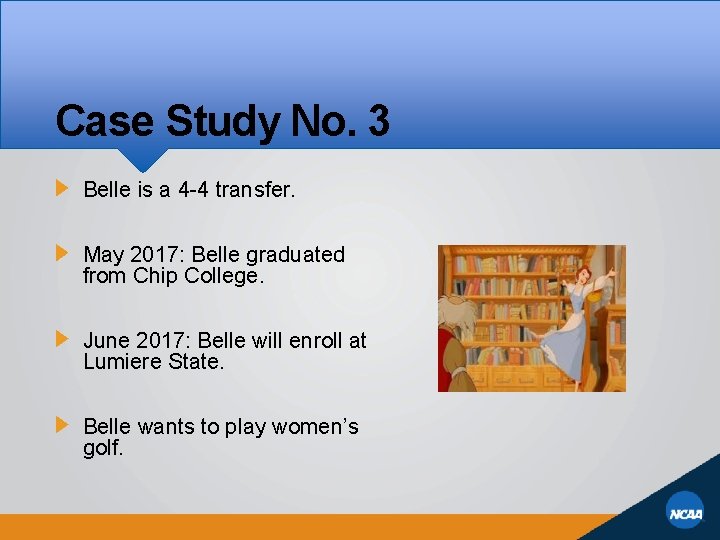 Case Study No. 3 Belle is a 4 -4 transfer. May 2017: Belle graduated