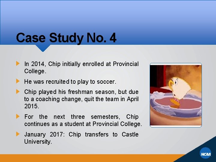 Case Study No. 4 In 2014, Chip initially enrolled at Provincial College. He was