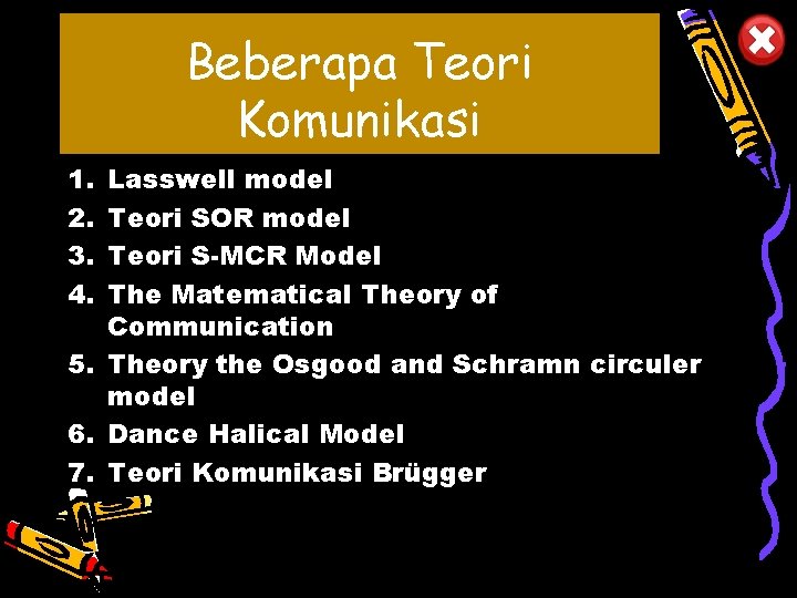 Beberapa Teori Komunikasi 1. 2. 3. 4. Lasswell model Teori SOR model Teori S-MCR