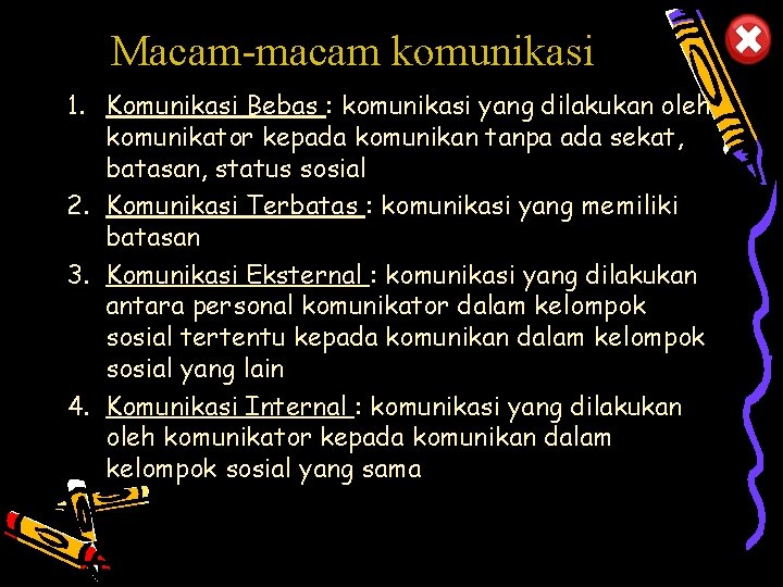 Macam-macam komunikasi 1. Komunikasi Bebas : komunikasi yang dilakukan oleh komunikator kepada komunikan tanpa