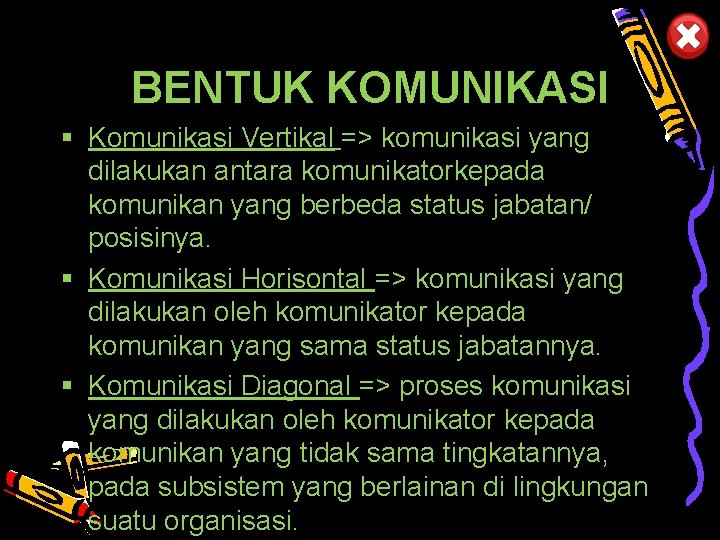 BENTUK KOMUNIKASI § Komunikasi Vertikal => komunikasi yang dilakukan antara komunikatorkepada komunikan yang berbeda