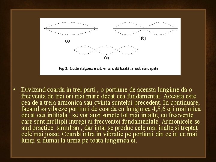  • Divizand coarda in trei parti , o portiune de aceasta lungime da