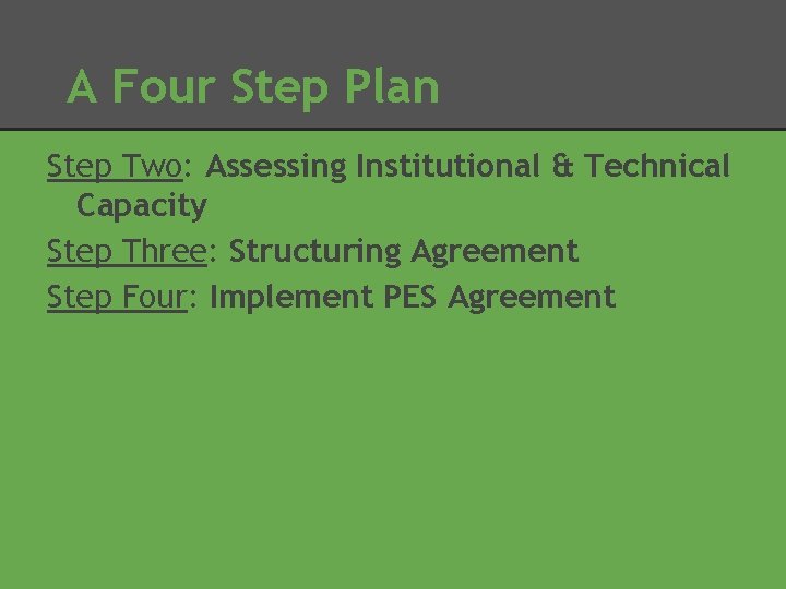 A Four Step Plan Step Two: Assessing Institutional & Technical Capacity Step Three: Structuring