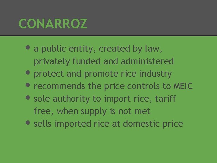 CONARROZ • a public entity, created by law, • • privately funded and administered