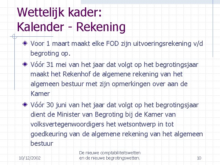 Wettelijk kader: Kalender - Rekening Voor 1 maart maakt elke FOD zijn uitvoeringsrekening v/d