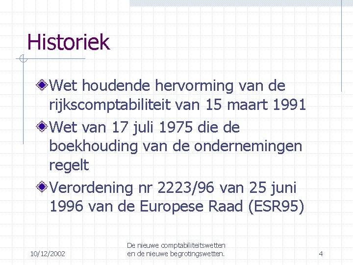 Historiek Wet houdende hervorming van de rijkscomptabiliteit van 15 maart 1991 Wet van 17