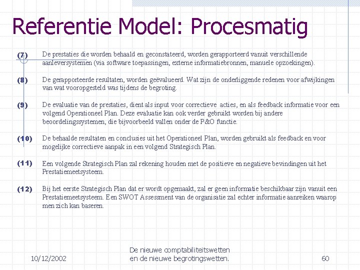 Referentie Model: Procesmatig (7) De prestaties die worden behaald en geconstateerd, worden gerapporteerd vanuit