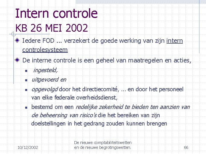 Intern controle KB 26 MEI 2002 Iedere FOD. . . verzekert de goede werking