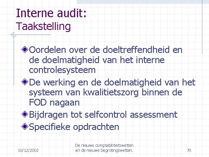 Interne audit: Taakstelling Oordelen over de doeltreffendheid en de doelmatigheid van het interne controlesysteem