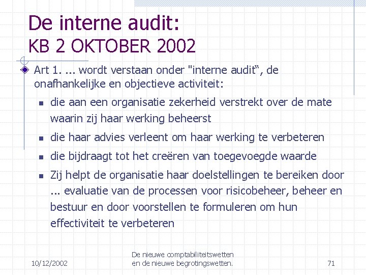 De interne audit: KB 2 OKTOBER 2002 Art 1. . wordt verstaan onder "interne