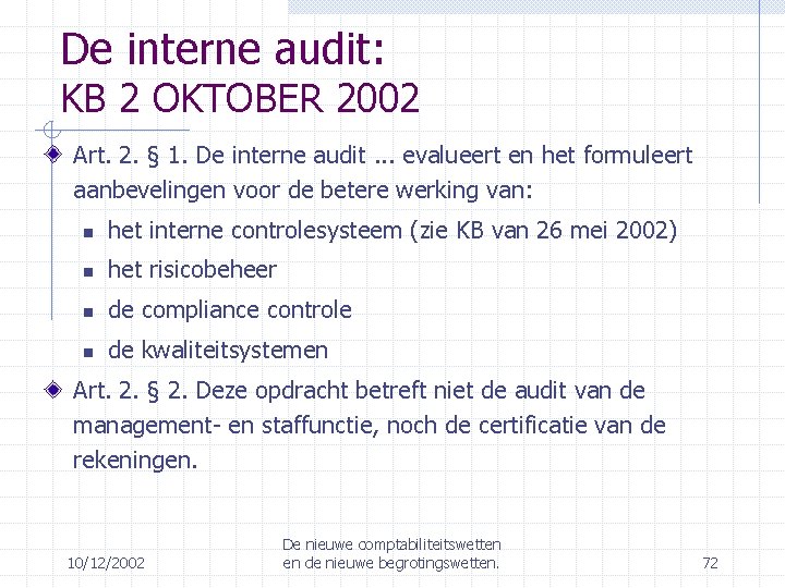 De interne audit: KB 2 OKTOBER 2002 Art. 2. § 1. De interne audit.