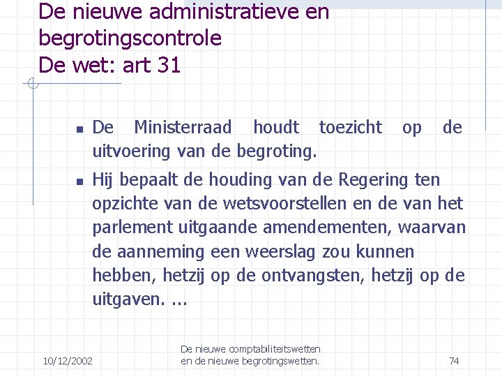 De nieuwe administratieve en begrotingscontrole De wet: art 31 De Ministerraad houdt toezicht uitvoering