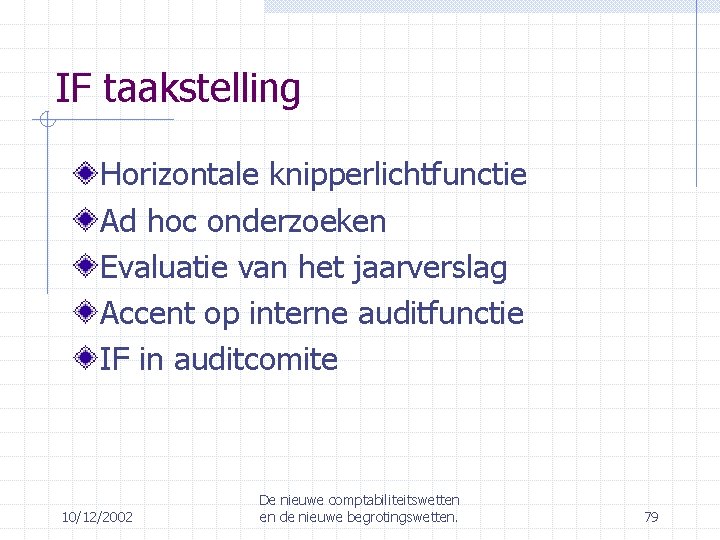 IF taakstelling Horizontale knipperlichtfunctie Ad hoc onderzoeken Evaluatie van het jaarverslag Accent op interne