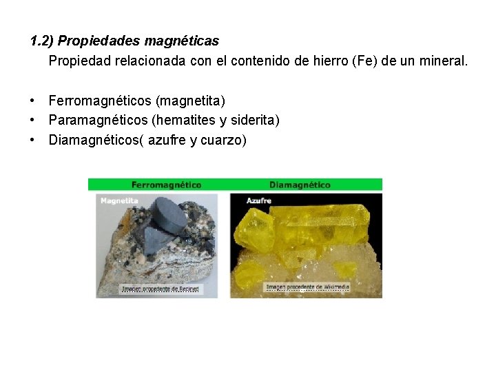 1. 2) Propiedades magnéticas Propiedad relacionada con el contenido de hierro (Fe) de un
