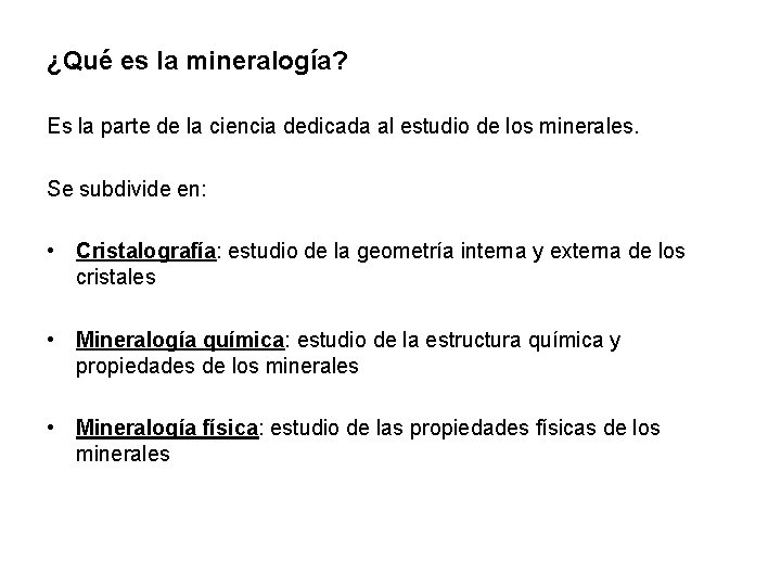 ¿Qué es la mineralogía? Es la parte de la ciencia dedicada al estudio de