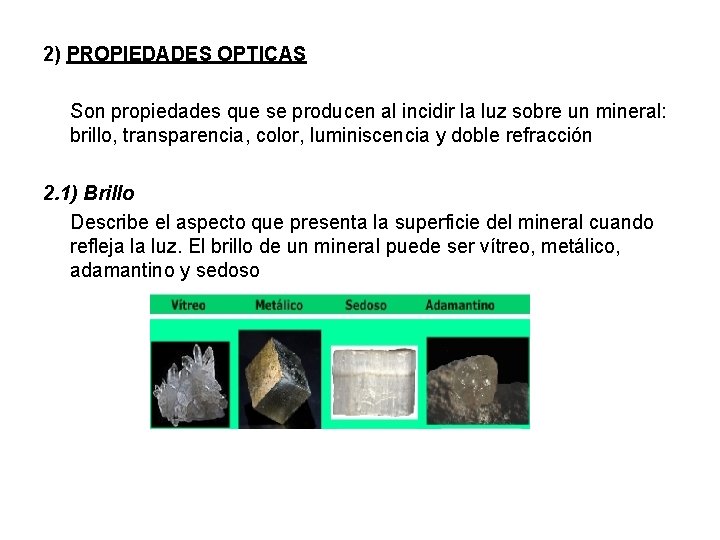 2) PROPIEDADES OPTICAS Son propiedades que se producen al incidir la luz sobre un