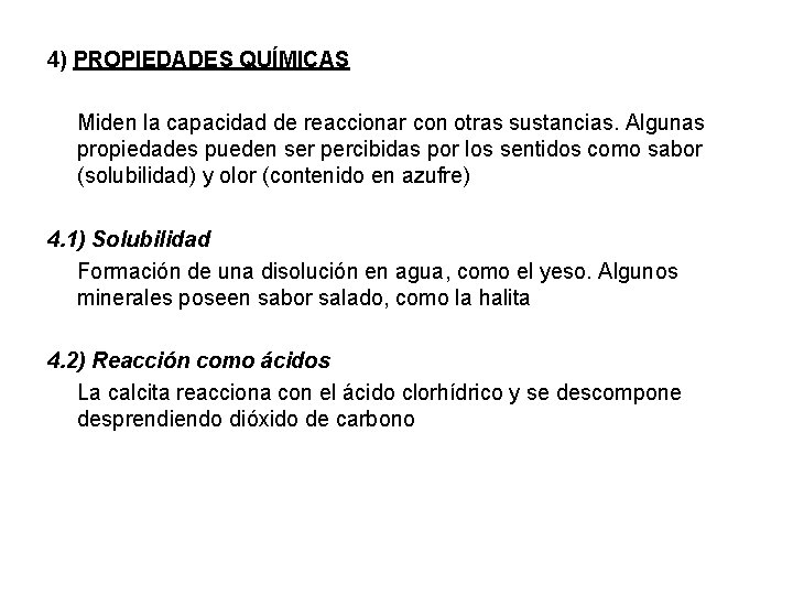 4) PROPIEDADES QUÍMICAS Miden la capacidad de reaccionar con otras sustancias. Algunas propiedades pueden