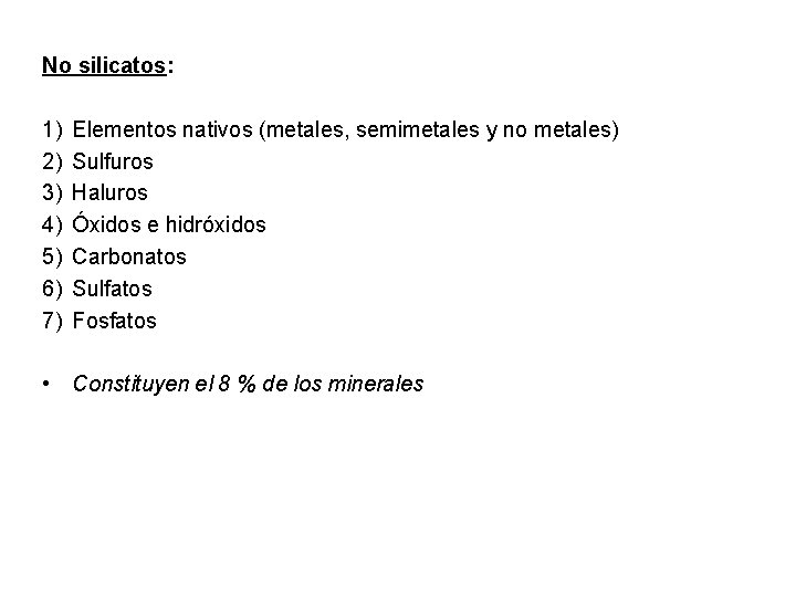 No silicatos: 1) 2) 3) 4) 5) 6) 7) Elementos nativos (metales, semimetales y