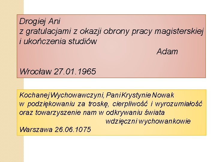 Drogiej Ani z gratulacjami z okazji obrony pracy magisterskiej i ukończenia studiów Adam Wrocław