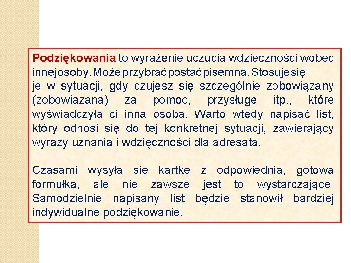 Podziękowania to wyrażenie uczucia wdzięczności wobec innej osoby. Może przybrać postać pisemną. Stosuje się