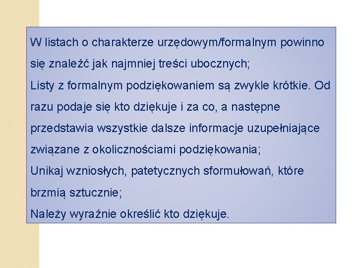 W listach o charakterze urzędowym/formalnym powinno się znaleźć jak najmniej treści ubocznych; Listy z