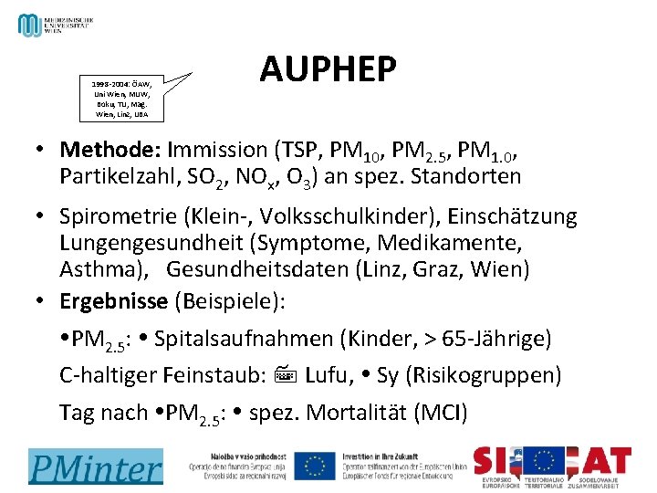 1998 -2004: ÖAW, Uni Wien, MUW, Boku, TU, Mag. Wien, Linz, UBA AUPHEP •