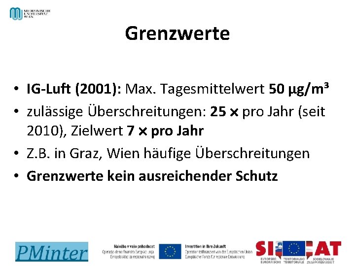 Grenzwerte • IG-Luft (2001): Max. Tagesmittelwert 50 µg/m³ • zulässige Überschreitungen: 25 pro Jahr