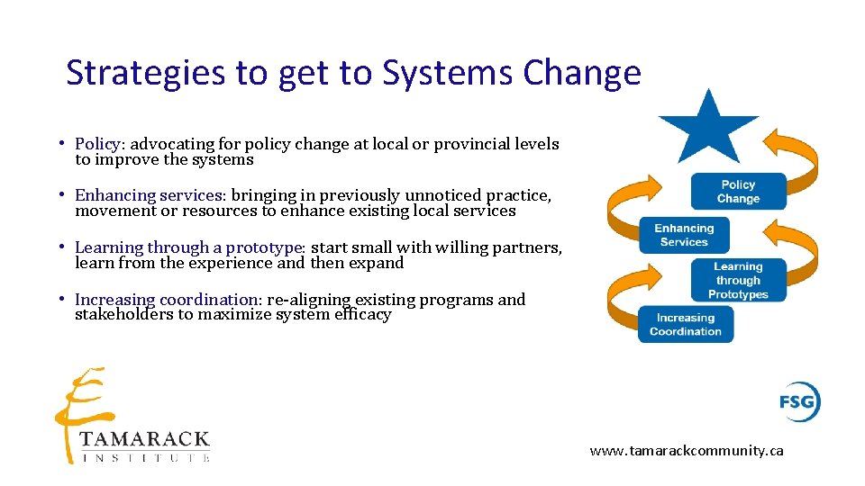 Strategies to get to Systems Change • Policy: advocating for policy change at local