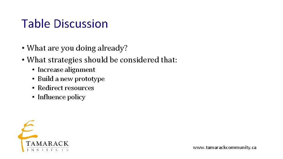 Table Discussion • What are you doing already? • What strategies should be considered