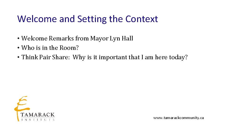 Welcome and Setting the Context • Welcome Remarks from Mayor Lyn Hall • Who