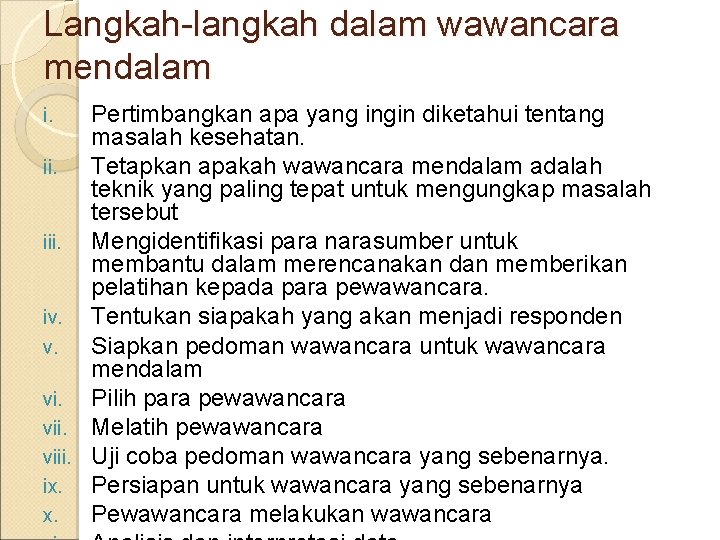 Langkah-langkah dalam wawancara mendalam Pertimbangkan apa yang ingin diketahui tentang masalah kesehatan. ii. Tetapkan