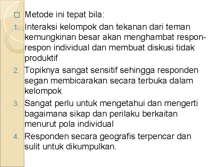 � 1. 2. 3. 4. Metode ini tepat bila: Interaksi kelompok dan tekanan dari