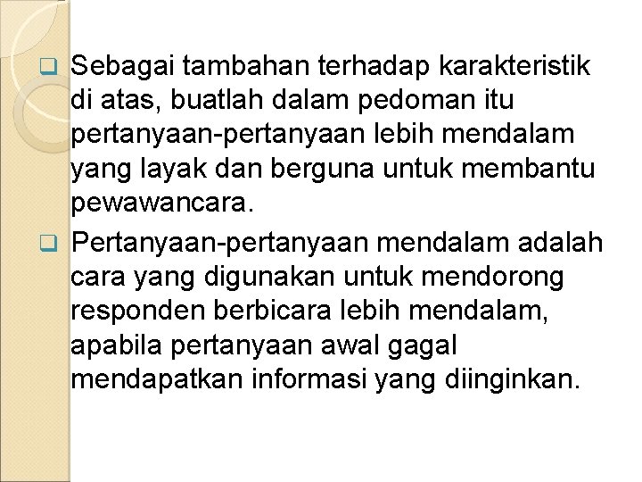 Sebagai tambahan terhadap karakteristik di atas, buatlah dalam pedoman itu pertanyaan-pertanyaan lebih mendalam yang