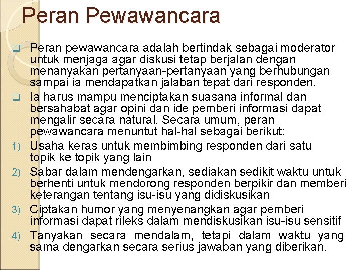 Peran Pewawancara q q 1) 2) 3) 4) Peran pewawancara adalah bertindak sebagai moderator