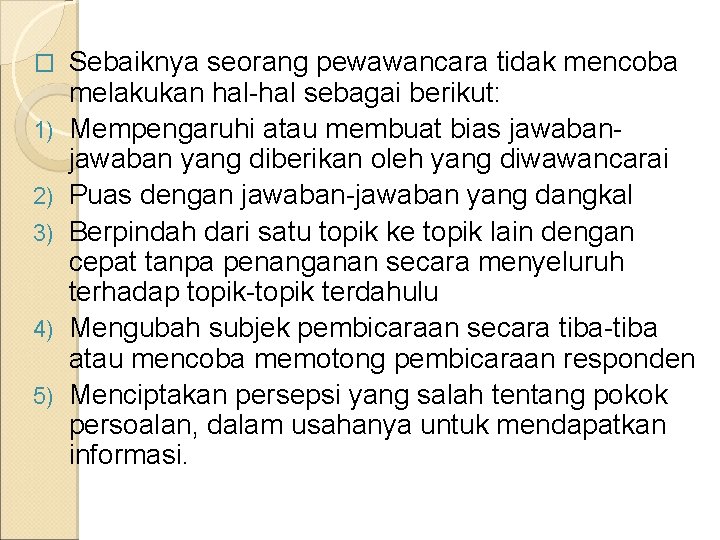 � 1) 2) 3) 4) 5) Sebaiknya seorang pewawancara tidak mencoba melakukan hal-hal sebagai