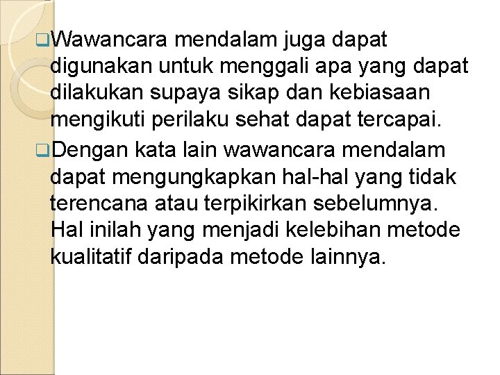 q. Wawancara mendalam juga dapat digunakan untuk menggali apa yang dapat dilakukan supaya sikap