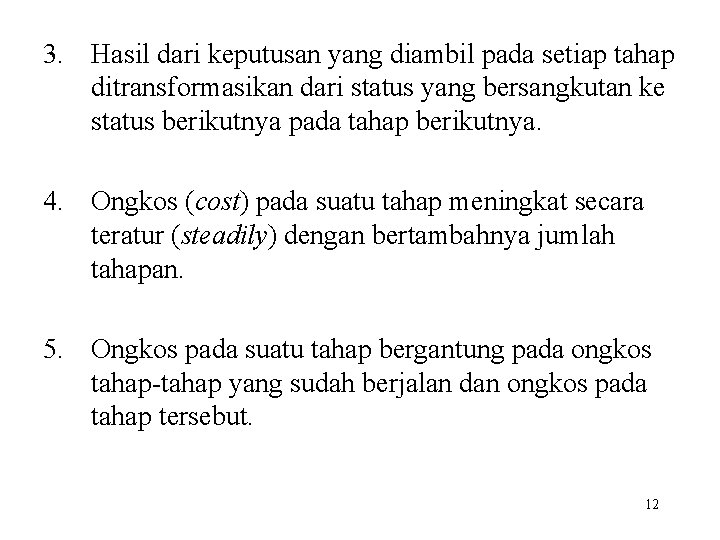 3. Hasil dari keputusan yang diambil pada setiap tahap ditransformasikan dari status yang bersangkutan