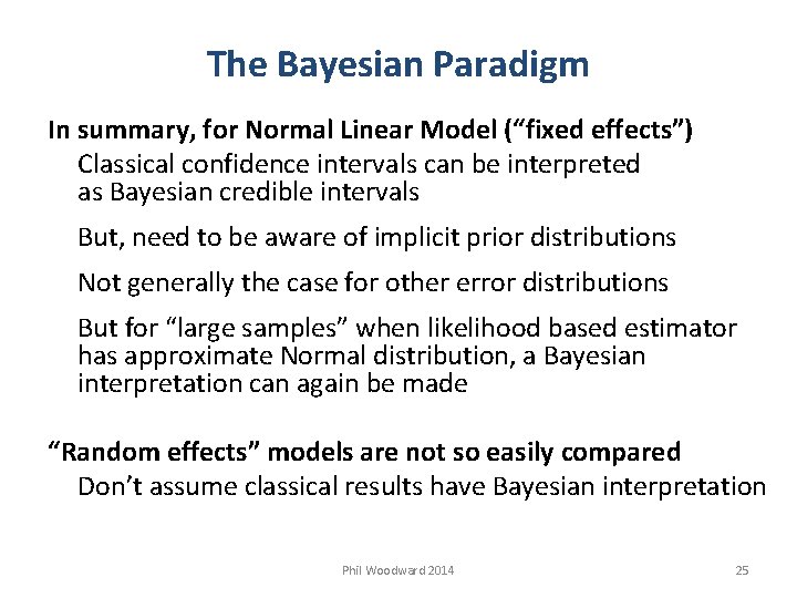 The Bayesian Paradigm In summary, for Normal Linear Model (“fixed effects”) Classical confidence intervals